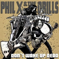 Phil X & The Drills Pow !! Right In The Kisser