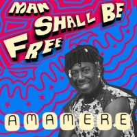 Amamere Man Shall Be Free