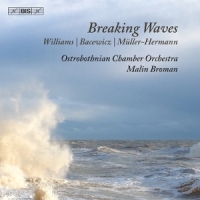 Ostrobothnian Chamber Orchestra Williams, Bacewicz & Muller-hermann: Breaking Waves