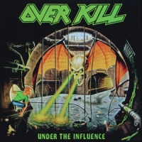 Overkill Under The Influence