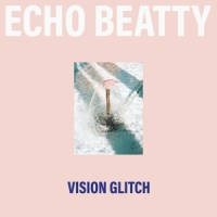 Echo Beatty Vision Glitch