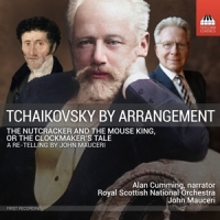 Cumming, Alan / Royal Scottish National Orchestra / John Mauceri Tchaikovsky & Mauceri: The Nutcracker & The Mouse King