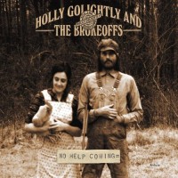 Golightly, Holly & Brokeoffs No Help Coming