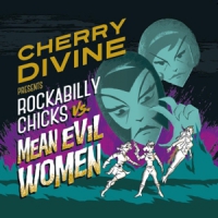 Divine, Cherry Rockabilly Chicks Vs Mean Evil Woman