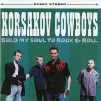 Korsakov Cowboys Sold My Soul To Rock & Roll