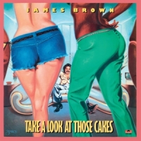 Brown, James Take A Look At Those Cakes -deluxe-