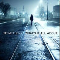 Metheny, Pat What's It All About
