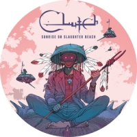 Clutch Sunrise On Slaughter Beach -picture Disc-