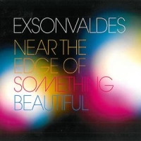 Exsonvaldes Near The Edge Of Something Beautiful
