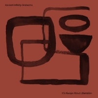 Ancient Infinity Orchestra It's All About Liberation