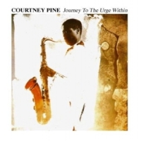 Courtney Pine Journey To The Urge Within