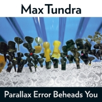 Tundra, Max Parallax Error Beheads You -coloured-