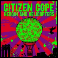 Citizen Cope Heroin And Helicopters