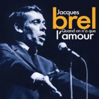 Brel, Jacques Quand On N'a Que L'amour