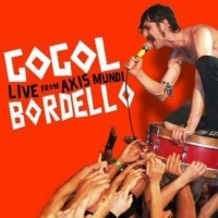 Gogol Bordello Live From Axis Mundi