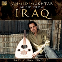 Mukhtar, Ahmed Music From Iraq. Babylonian Fingers