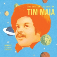Maia, Tim Nobody Can Live Forever: The Existential Soul Of