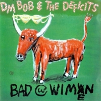 Dm Bob & The Deficits Bad With Wimen