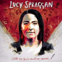 Spraggan, Lucy I Hope You Don't Mind Me Writing