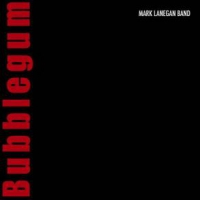 Lanegan, Mark Bubblegum