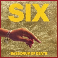 Bass Drum Of Death Six