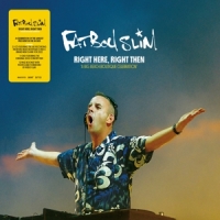 Fatboy Slim Right Here, Right Then