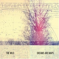 Wild, The Dreams Are Maps