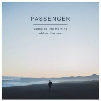 Passenger Young As The Morning Old As The Sea
