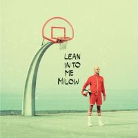 Milow Lean Into Me