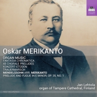 Lehtola, Jan Felix Mendelssohn - Oskar Merikanto: Organ Music