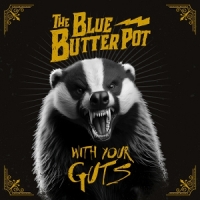 Blue Butter Pot, The With Your Guts