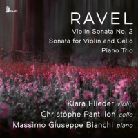 Flieder, Klara & Christophe Pantillon & Massimo Giuseppe Bianchi Ravel: Violin Sonata No. 2/sonata For Violin And Cello/