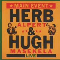 Herb Alpert & Hugh Masekela Main Event