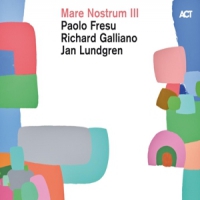 Fresu, Paolo & Galliano, Richard & Lundgren, Jan Mare Nostrum Iii