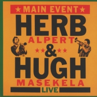 Alpert, Herb & Hugh Masekela Main Event