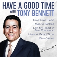 Bennett, Tony Have A Good Time With Tony Bennett