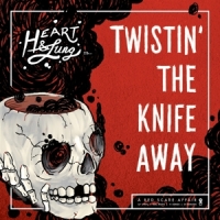 Heart & Lung Twistin' The Knife Away