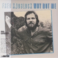 Fred Knoblock Why Not Me