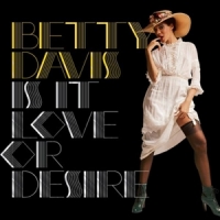 Davis, Betty Is It Love Or Desire (black)
