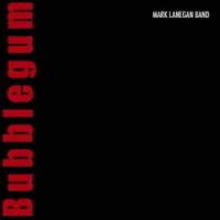 Lanegan, Mark Bubblegum
