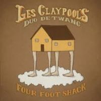 Claypool, Les Four Foot Shack