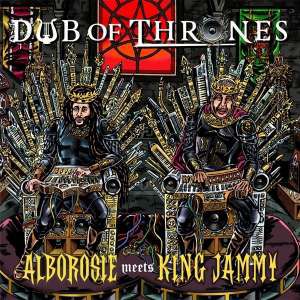 Alborosie Meets King Jammy Dub Of Thrones