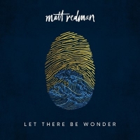 Matt Redman Let There Be Wonder