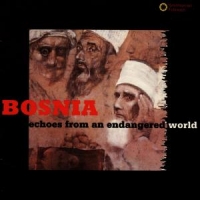 Various Bosnia  Echoes From An Endangered W