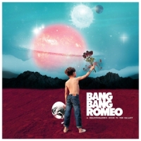 Bang Bang Romeo A Heartbreaker's Guide To The Galaxy