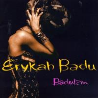 Badu, Erykah Baduizm