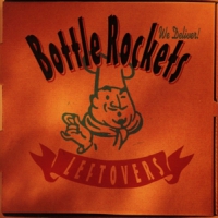 Bottle Rockets Leftovers