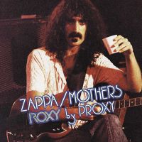 Zappa, Frank & The Mothers Roxy By Proxy