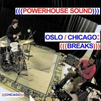 Powerhouse Sound Oslo/chicago  Breaks
