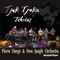 Dorge, Pierre & New Jungle Orchestra Tjak Tjaka Tchicai